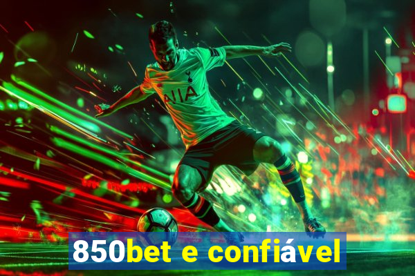 850bet e confiável