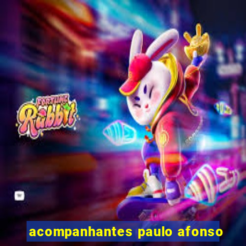 acompanhantes paulo afonso