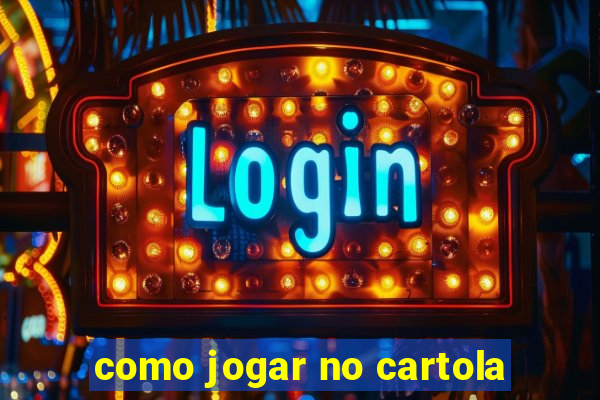 como jogar no cartola