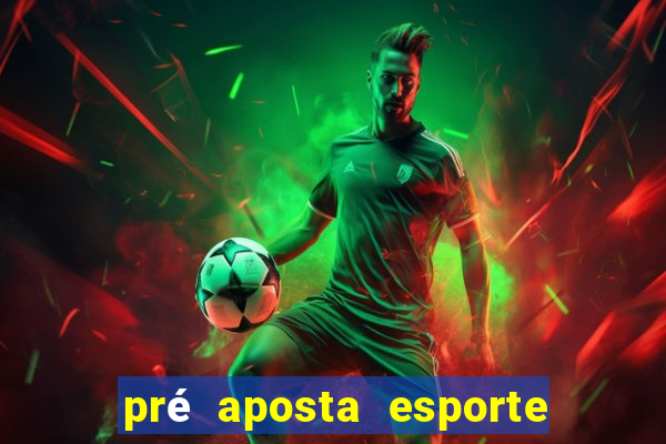 pré aposta esporte bet net