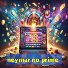 neymar no prime