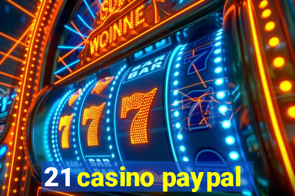 21 casino paypal