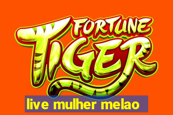 live mulher melao