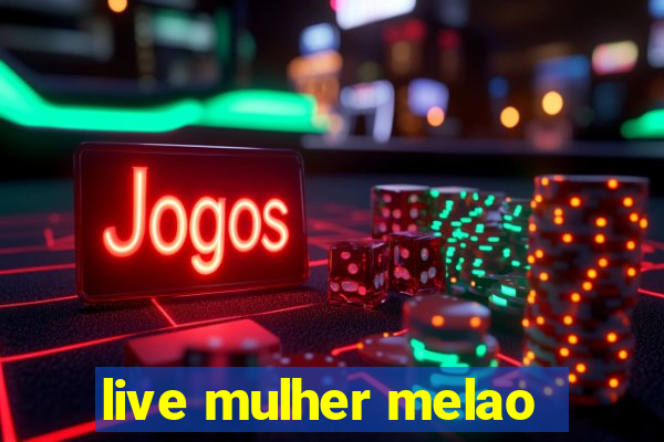 live mulher melao