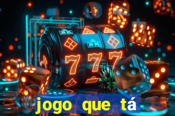 jogo que tá pagando dinheiro