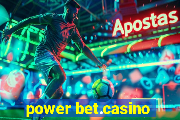 power bet.casino