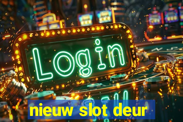 nieuw slot deur