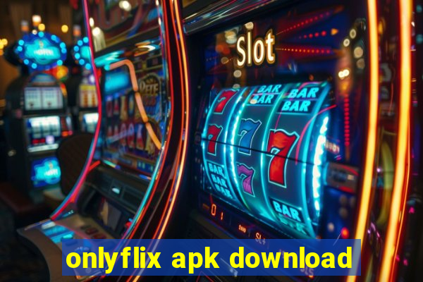 onlyflix apk download