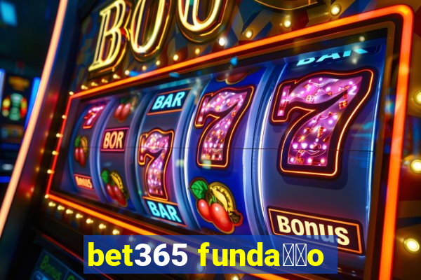 bet365 funda莽茫o