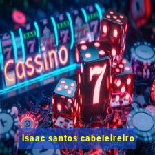 isaac santos cabeleireiro