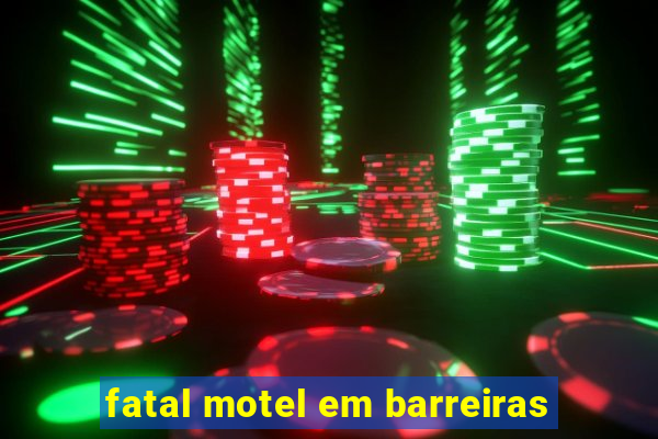 fatal motel em barreiras