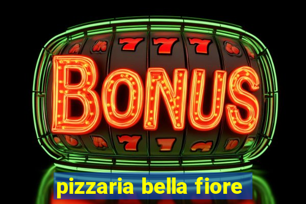 pizzaria bella fiore