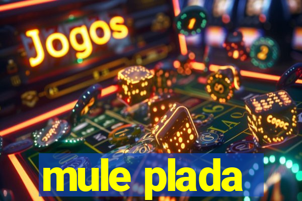 mule plada