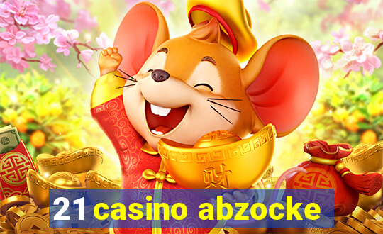 21 casino abzocke