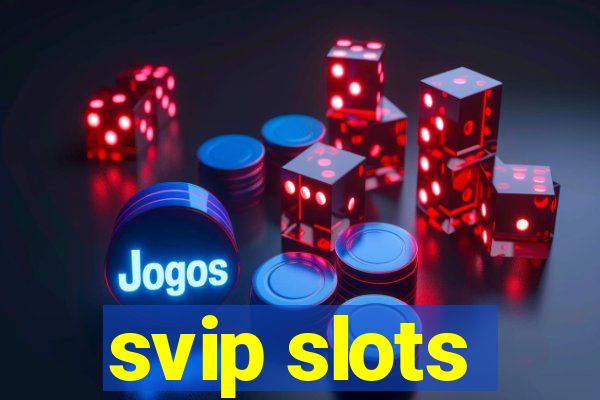 svip slots