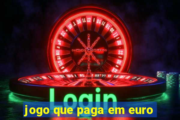 jogo que paga em euro