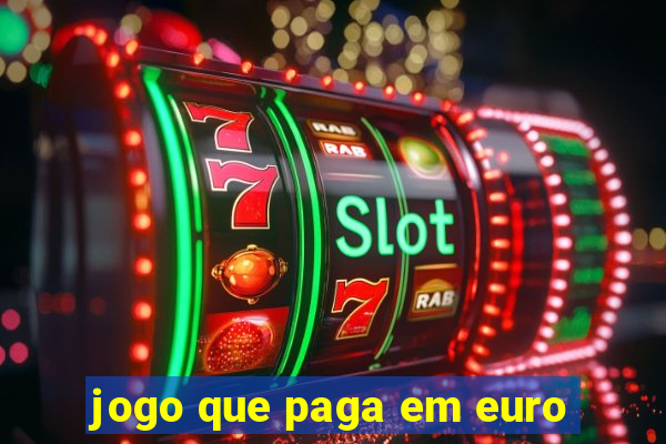 jogo que paga em euro