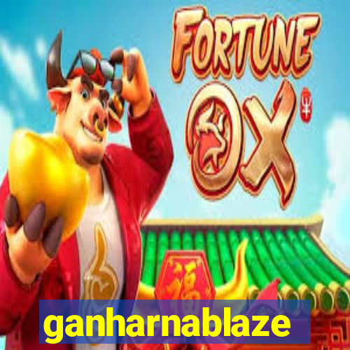 ganharnablaze