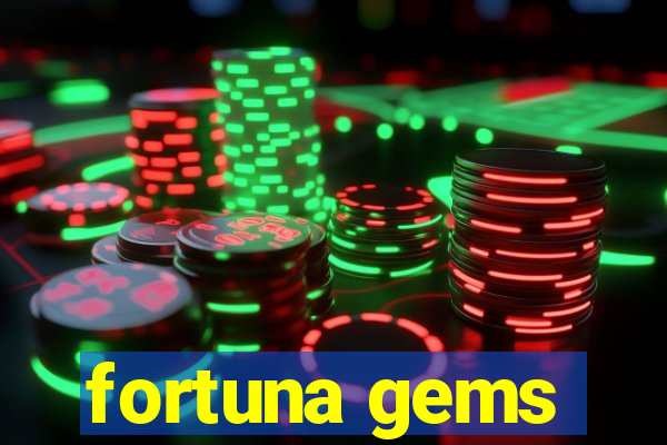 fortuna gems