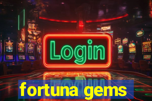 fortuna gems