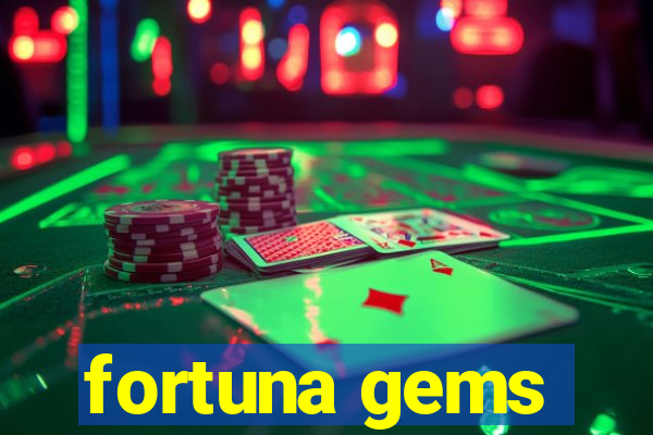 fortuna gems