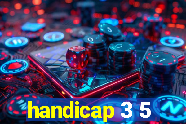 handicap 3 5