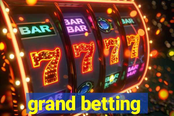 grand betting