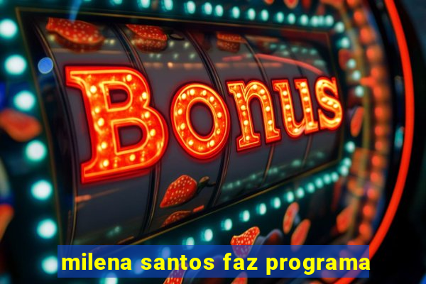 milena santos faz programa