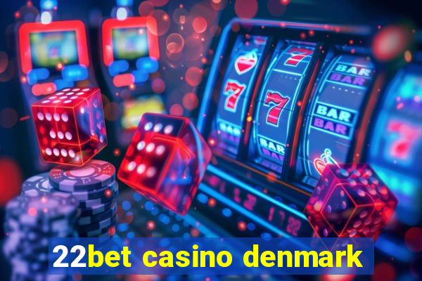 22bet casino denmark