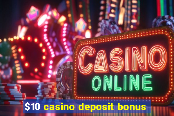 $10 casino deposit bonus