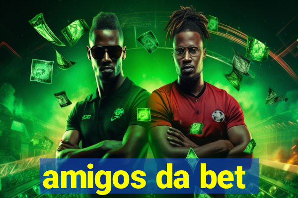 amigos da bet