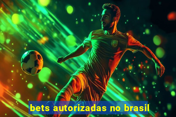 bets autorizadas no brasil