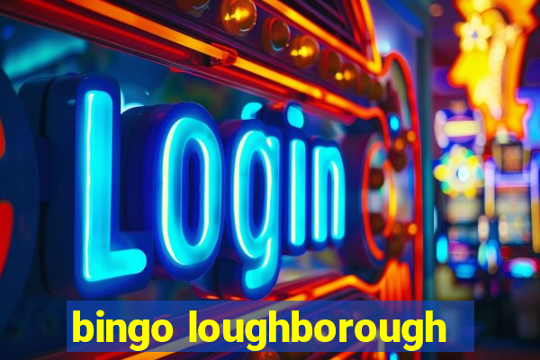 bingo loughborough