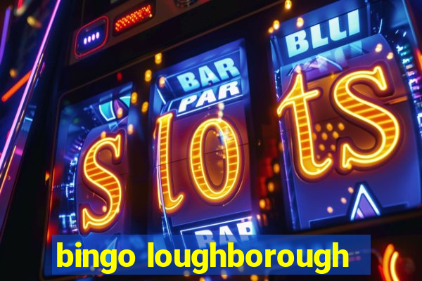 bingo loughborough