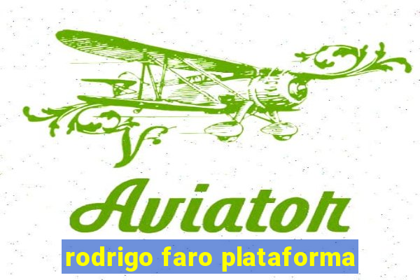 rodrigo faro plataforma