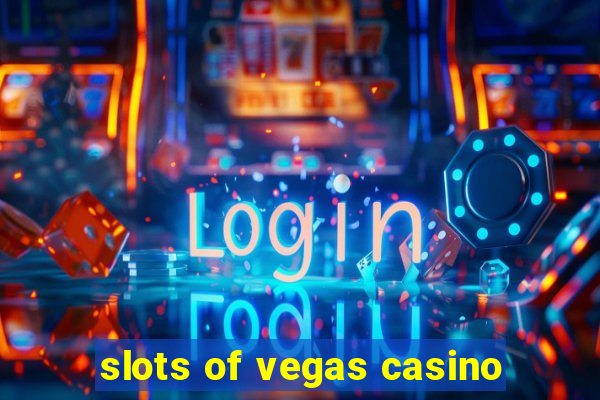 slots of vegas casino