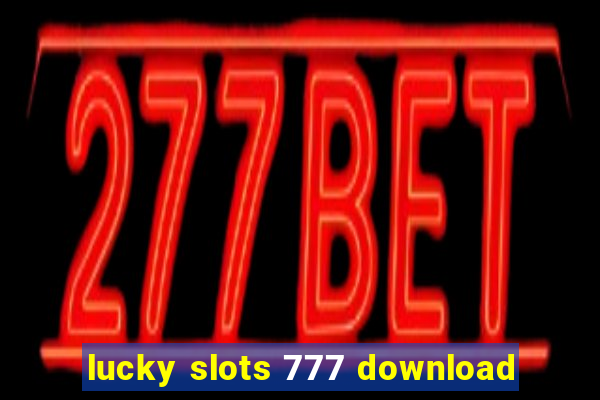 lucky slots 777 download