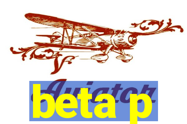 beta p