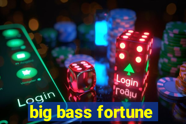 big bass fortune