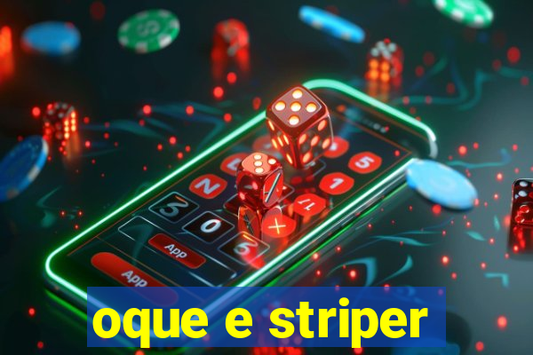 oque e striper