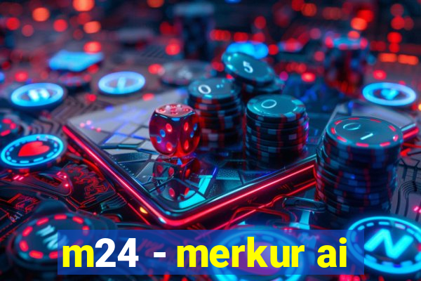 m24 - merkur ai