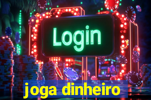 joga dinheiro