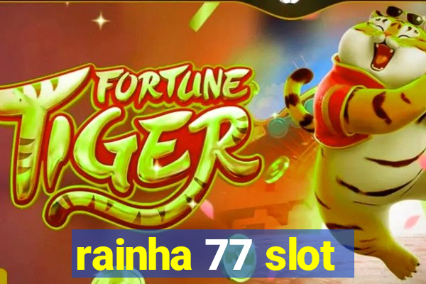 rainha 77 slot