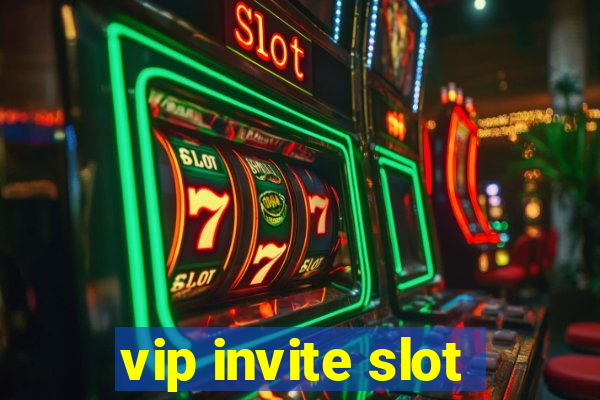 vip invite slot