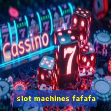 slot machines fafafa