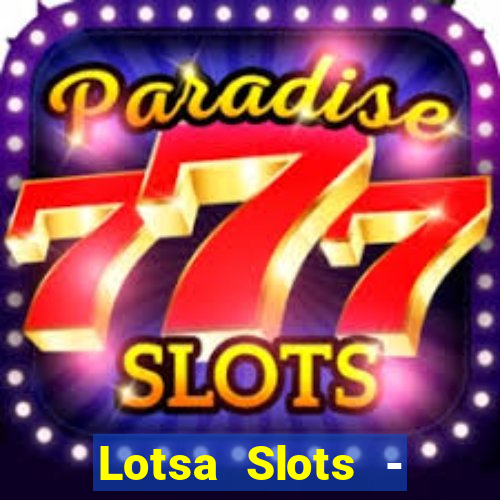 Lotsa Slots - Jogos de cassino