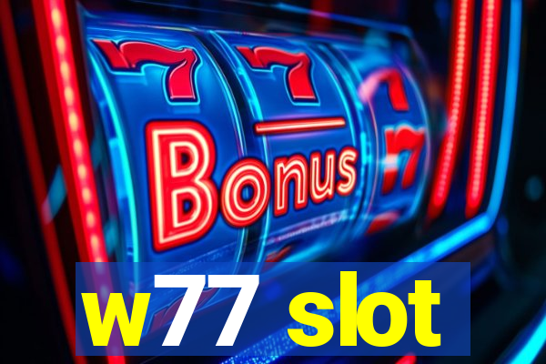 w77 slot