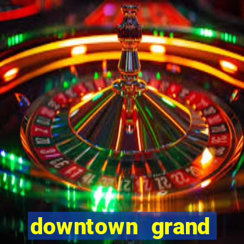 downtown grand hotel & casino las vegas nv