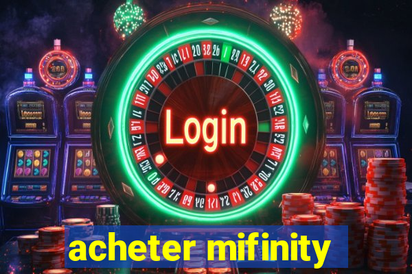 acheter mifinity