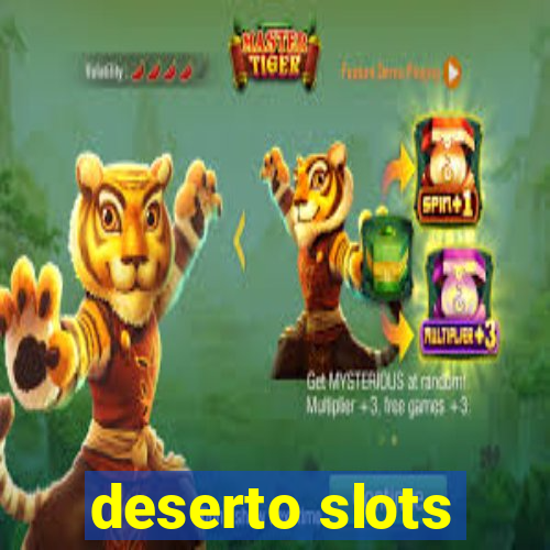 deserto slots